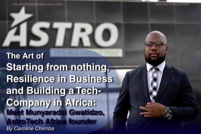 The Art of Starting from nothing, Resilience in Business and Building a Tech-Company in Africa: Meet Munyaradzi Gwatidzo, AstroTech Africa founder